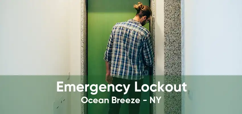 Emergency Lockout Ocean Breeze - NY