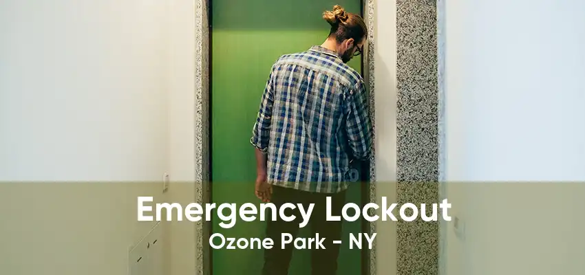 Emergency Lockout Ozone Park - NY