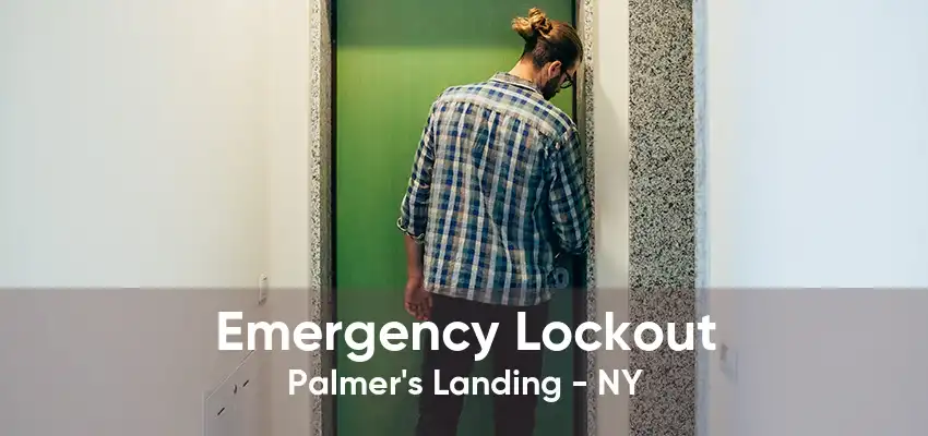 Emergency Lockout Palmer's Landing - NY