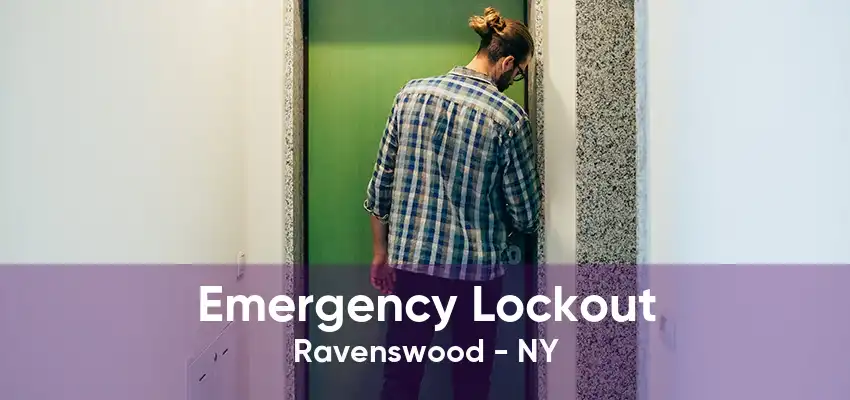 Emergency Lockout Ravenswood - NY