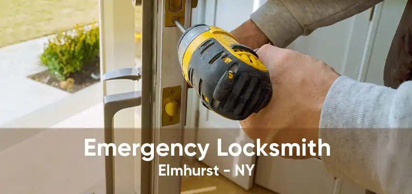 Emergency Locksmith Elmhurst - NY