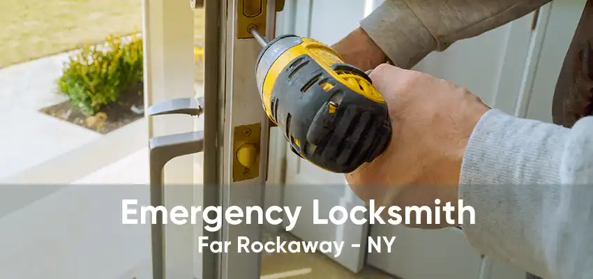 Emergency Locksmith Far Rockaway - NY