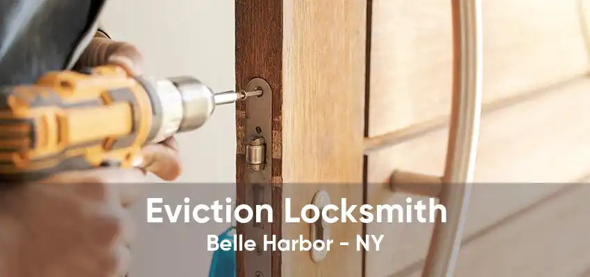 Eviction Locksmith Belle Harbor - NY