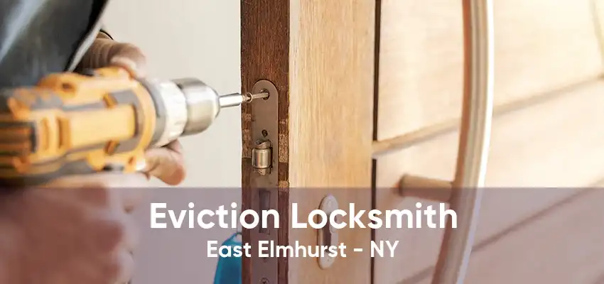 Eviction Locksmith East Elmhurst - NY