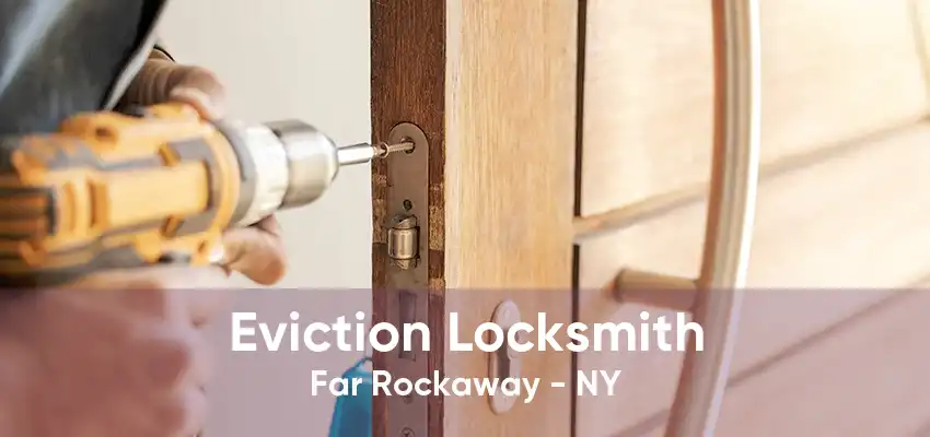 Eviction Locksmith Far Rockaway - NY