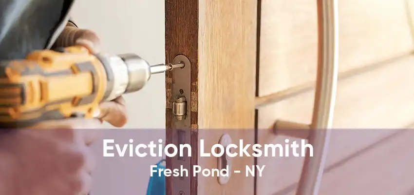 Eviction Locksmith Fresh Pond - NY