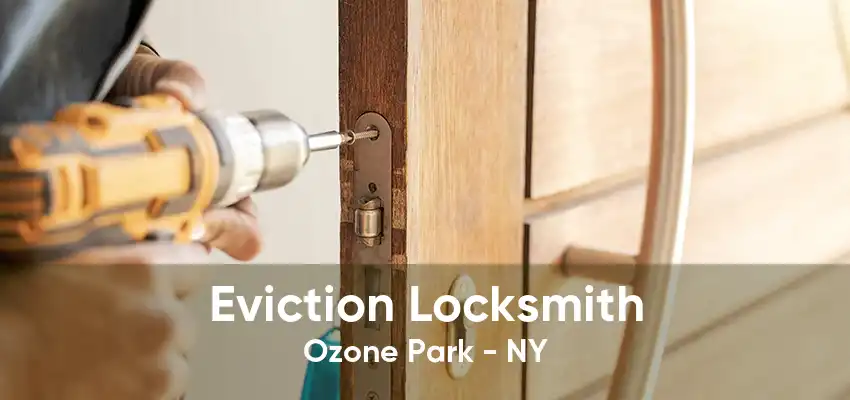 Eviction Locksmith Ozone Park - NY