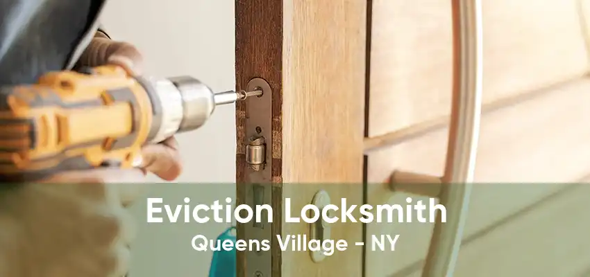 Eviction Locksmith Queens Village - NY