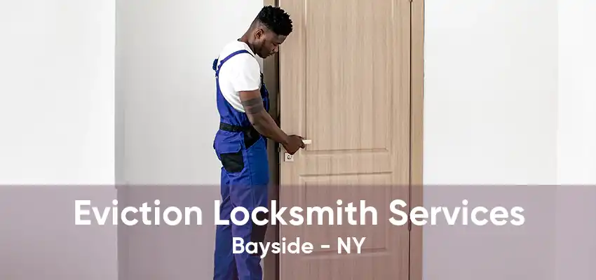 Eviction Locksmith Services Bayside - NY