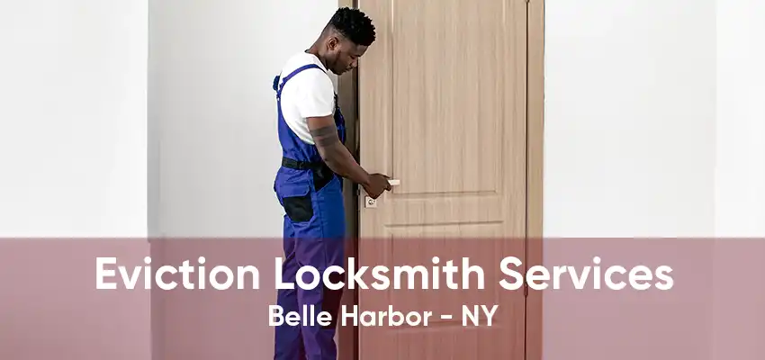 Eviction Locksmith Services Belle Harbor - NY