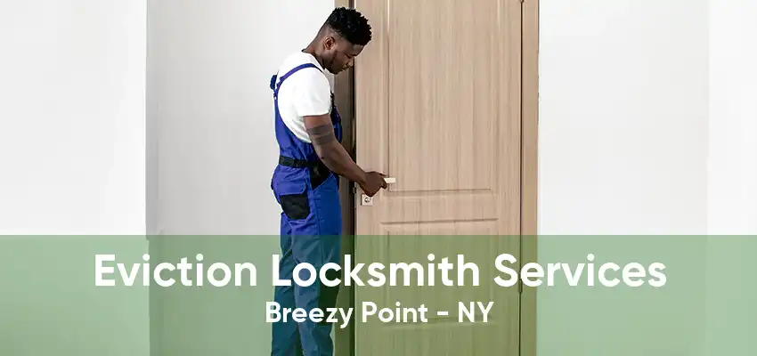 Eviction Locksmith Services Breezy Point - NY