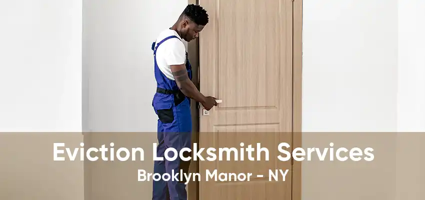 Eviction Locksmith Services Brooklyn Manor - NY