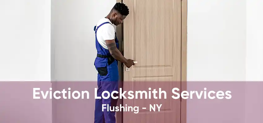 Eviction Locksmith Services Flushing - NY