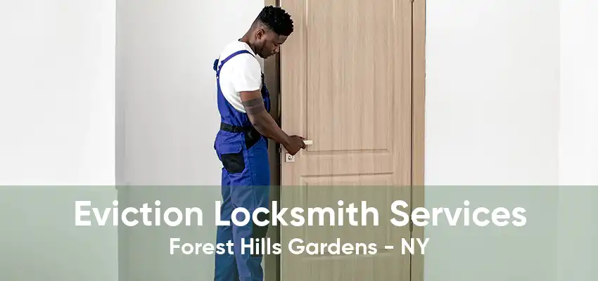 Eviction Locksmith Services Forest Hills Gardens - NY