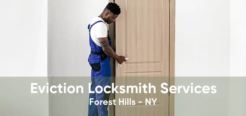 Eviction Locksmith Services Forest Hills - NY