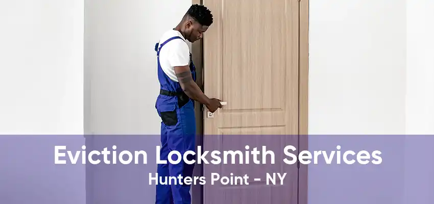 Eviction Locksmith Services Hunters Point - NY