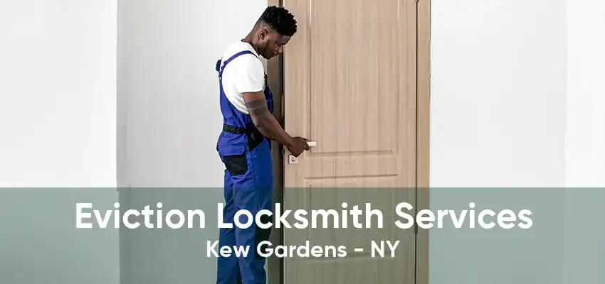 Eviction Locksmith Services Kew Gardens - NY