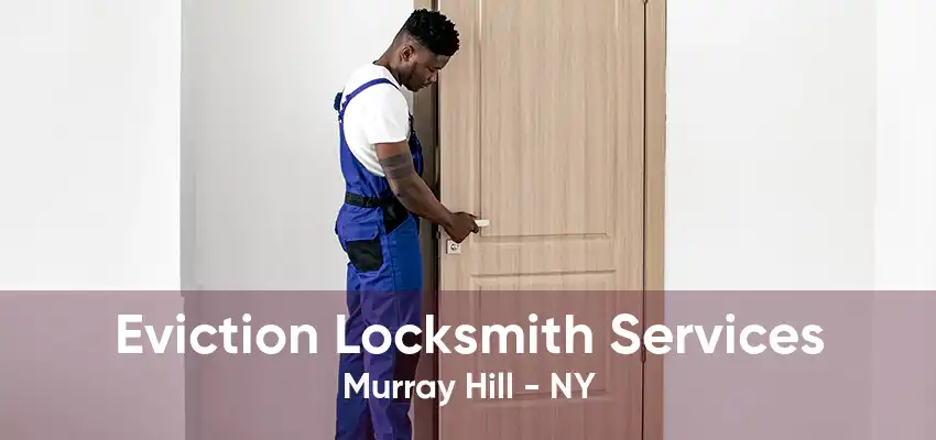 Eviction Locksmith Services Murray Hill - NY