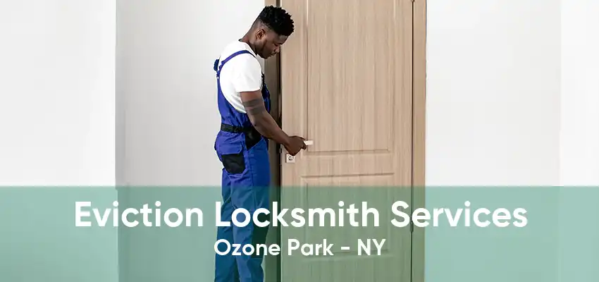 Eviction Locksmith Services Ozone Park - NY