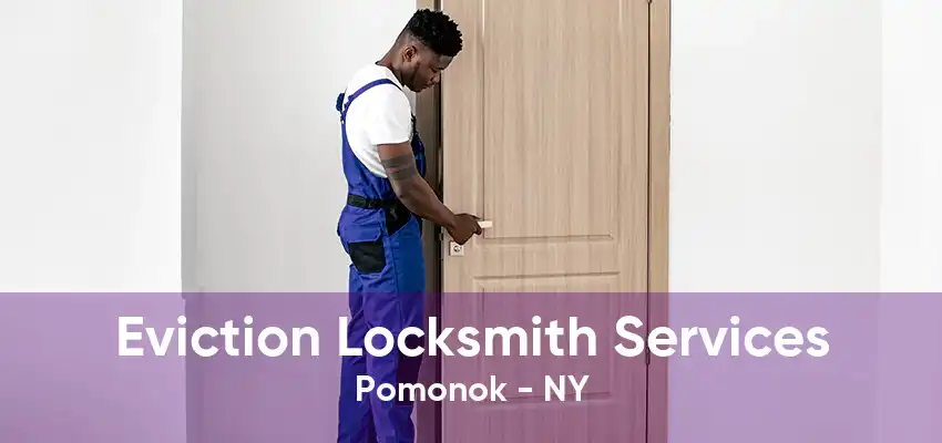 Eviction Locksmith Services Pomonok - NY