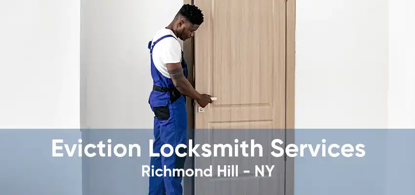 Eviction Locksmith Services Richmond Hill - NY