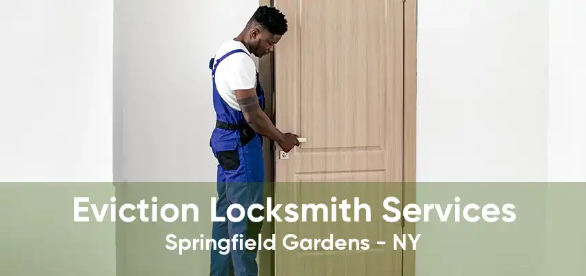 Eviction Locksmith Services Springfield Gardens - NY