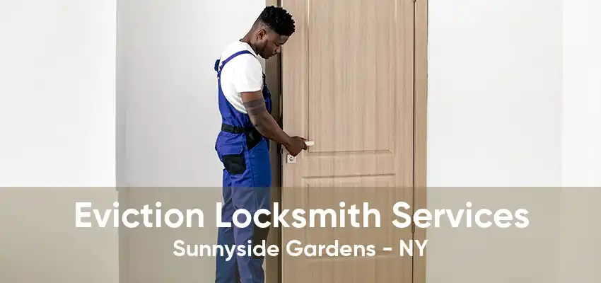 Eviction Locksmith Services Sunnyside Gardens - NY