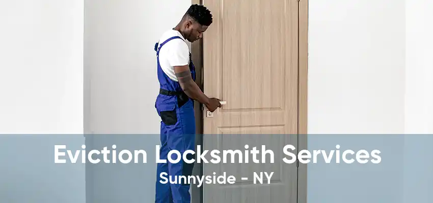 Eviction Locksmith Services Sunnyside - NY