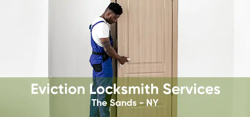 Eviction Locksmith Services The Sands - NY