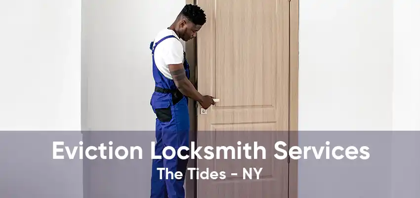 Eviction Locksmith Services The Tides - NY