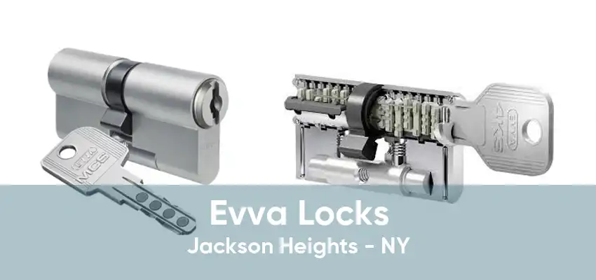 Evva Locks Jackson Heights - NY