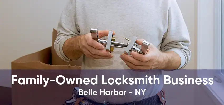 Family-Owned Locksmith Business Belle Harbor - NY