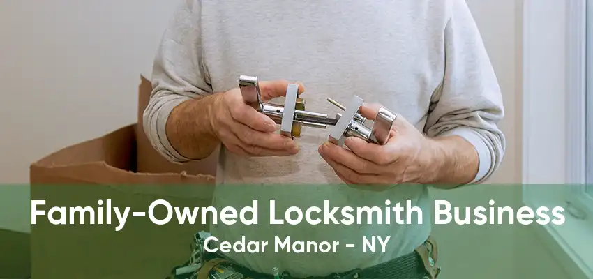 Family-Owned Locksmith Business Cedar Manor - NY