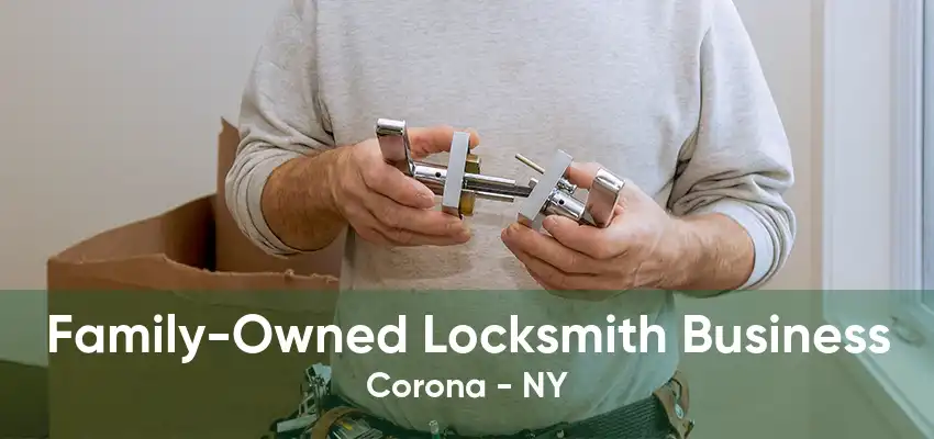 Family-Owned Locksmith Business Corona - NY