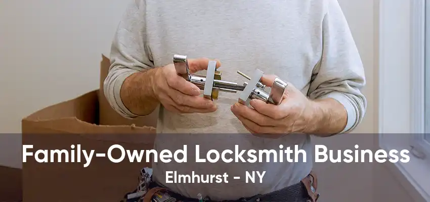 Family-Owned Locksmith Business Elmhurst - NY