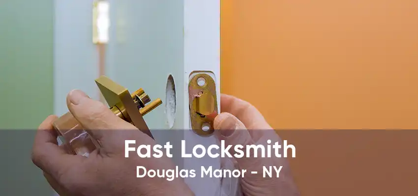 Fast Locksmith Douglas Manor - NY