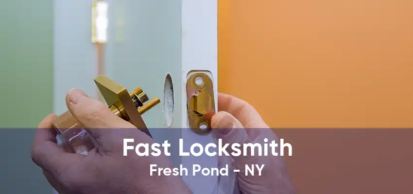 Fast Locksmith Fresh Pond - NY