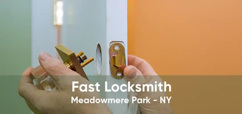 Fast Locksmith Meadowmere Park - NY