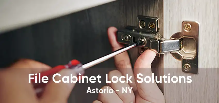 File Cabinet Lock Solutions Astoria - NY