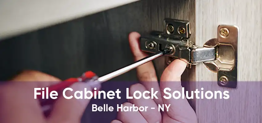 File Cabinet Lock Solutions Belle Harbor - NY