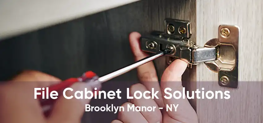 File Cabinet Lock Solutions Brooklyn Manor - NY