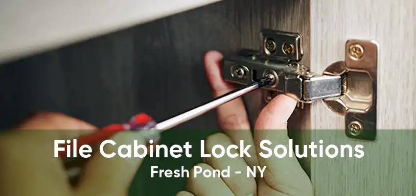 File Cabinet Lock Solutions Fresh Pond - NY