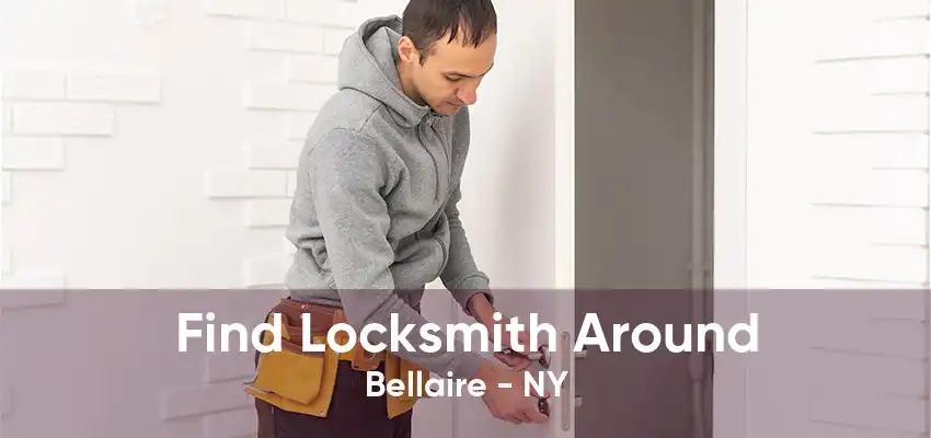 Find Locksmith Around Bellaire - NY