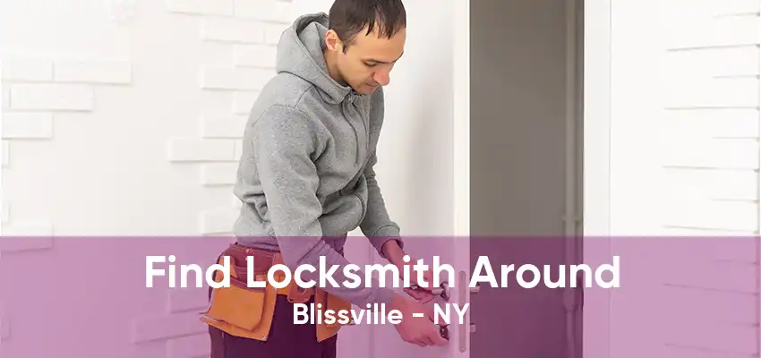 Find Locksmith Around Blissville - NY