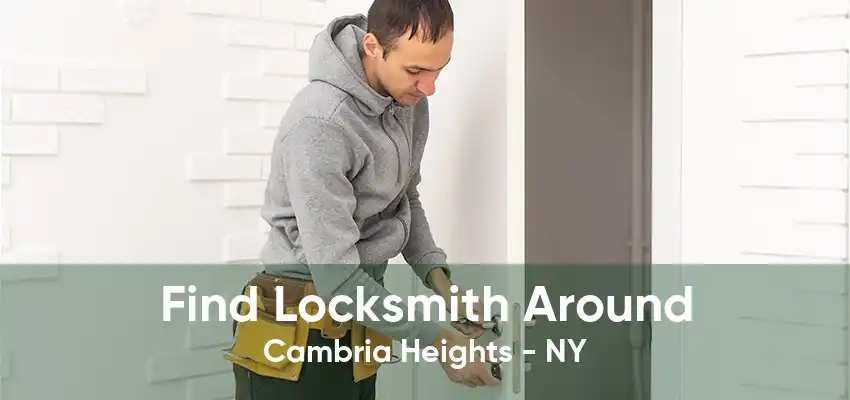 Find Locksmith Around Cambria Heights - NY