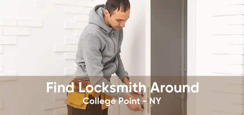 Find Locksmith Around College Point - NY