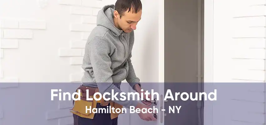 Find Locksmith Around Hamilton Beach - NY