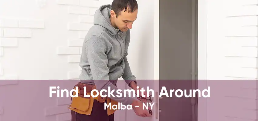 Find Locksmith Around Malba - NY