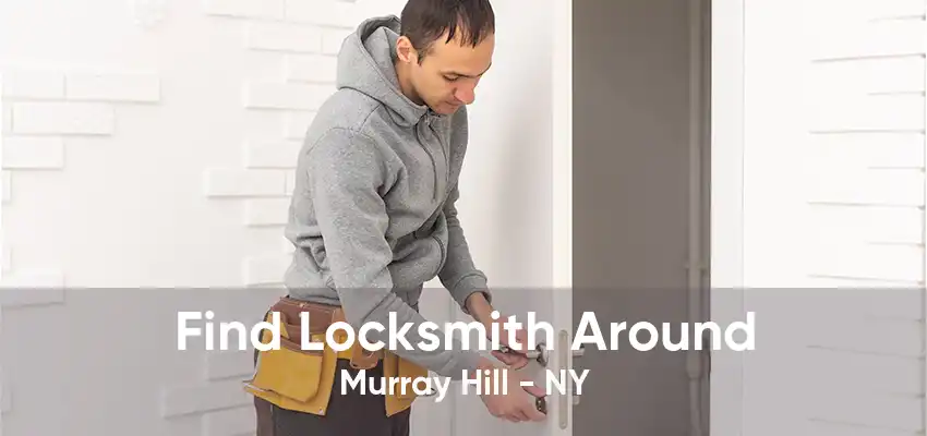 Find Locksmith Around Murray Hill - NY