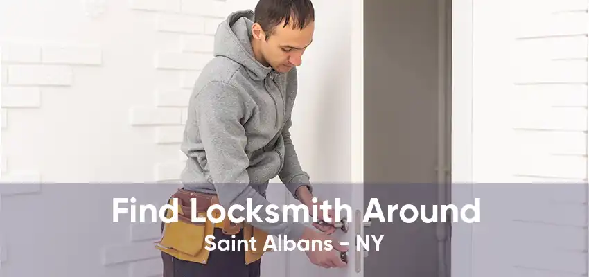 Find Locksmith Around Saint Albans - NY